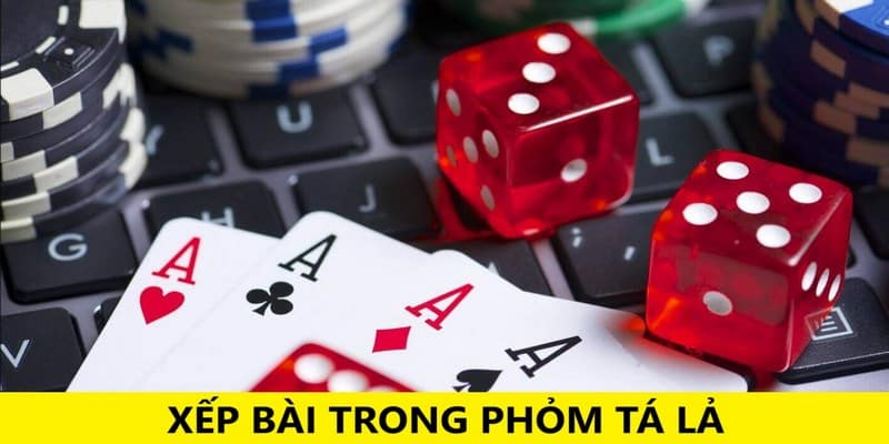 Xếp bài hợp lý là một mẹo giúp tăng khả năng chiến thắng